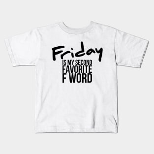 Funny Friday Is My Second Favorite F Word Kids T-Shirt